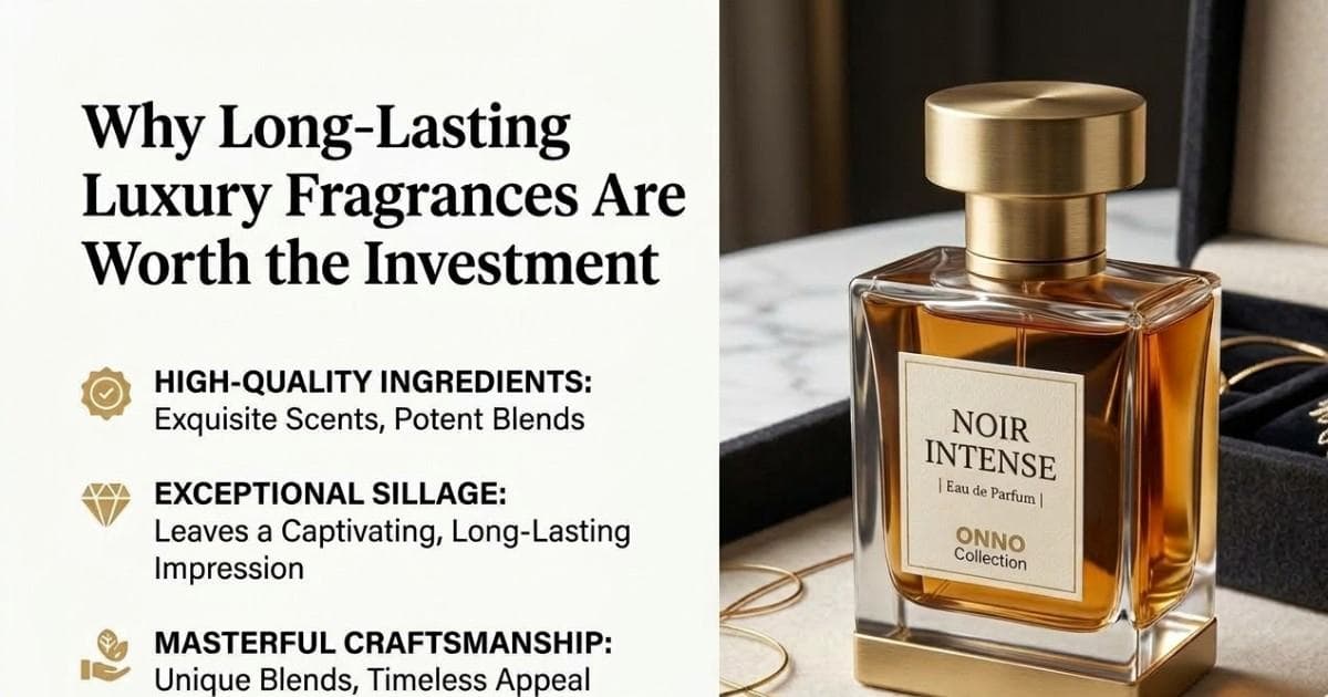 Why Long-Lasting Luxury Fragrances Are Worth the Investment